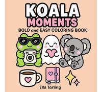 Koala Moments Coloring Book: Cute and Cozy Everyday Coloring Pages for Relaxation and Mindful Breaks