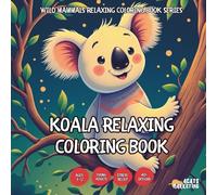 Koala Relaxing Coloring Book - for Kids, Teens, Adults and Seniors with Easy and Simple Designs for Stress Free Relaxation
