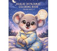 Koalas in Pajamas Coloring Book for Kids Ages 3-7: Cute and Cozy Coloring Pages Featuring Adorable Koalas in Pajamas