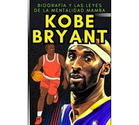 Kobe Bryant: Biografía y las leyes de la mentalidad mamba