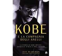 Kobe e la compagnia degli anelli. La storia di Kobe Bryant, Shaquille O'Neal e P