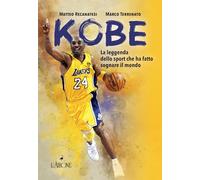 Kobe. Il mito sportivo che ha fatto sognare il mondo. Nuova ediz.