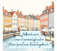 "Kobenhavn, min hemmelighed - Mein kreatives Reisetagebuch"