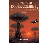 Kober-Combe 1g: Geheimnisumwobener Planet der Hoffnung - Band 1