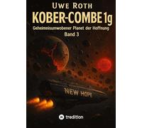 Kober-Combe 1g: Geheimnisumwobener Planet der Hoffnung - Band 3