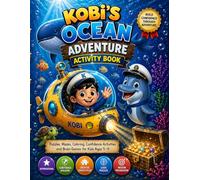 Kobi’s Ocean Adventure Activity Book for Kids Ages 5-9: A confidence-building underwater adventure disguised as puzzles + creativity + SEL learning | ... Confidence Activities and Brain Games