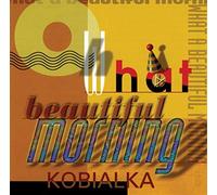 Kobialka, Daniel - Oh What A Beautiful Morning