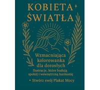 Kobieta Światła: Wzmacniająca kolorowanka dla dorosłych