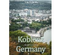 Koblenz Germany: A Beautifully Curated Coffee Table Book for Travel and Tourism Enthusiasts