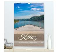 Koblenz - Wo die Mosel den Rhein küsst (hochwertiger Premium Wandkalender 2026 DIN A2 hoch), Kunstdruck in Hochglanz: Der Kalender zeigt Koblenz von ... und seinen schönsten Seiten.
