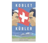 Koblet + Kubler - Cycling's Forgotten Rivalry: The Lives of Hugo Koblet and Ferdy Kubler