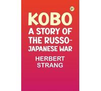 Kobo: A Story of the Russo-Japanese War