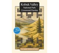 Kobuk Valley National Park Crossword Puzzles: Crossword Puzzles with Easy to Read Print about Kobuk Valley National Park, Nature, Wildlife and More | ... Gift for Vacations, Holidays and Relaxation