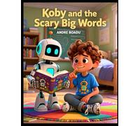 Koby and the Scary Big Words: A Growth Mindset Story About Reading Out Loud and Finding Courage
