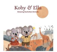 Koby & Ella: Amazing Australian Animals