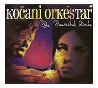 Kocani Orkestar - The Ravished Bride