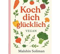 Koch dich glücklich: 20 vegane Rezepte, die selbst der Toast versteht