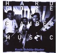 Koch-Schutz-Studer - Hardcore Chambermusic