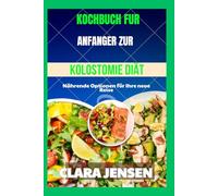 Kochbuch für Anfänger zur Kolostomie-Diät