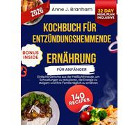 Kochbuch für entzündungshemmende Ernährung für Anfänger: Einfache Gerichte aus der Heißluftfritteuse, um Schwellungen zu reduzieren, die Energie zu steigern und Ihre Familie täglich zu ernähren