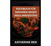 KOCHBUCH FÜR SENIOREN GEGEN INSULINRESISTENZ