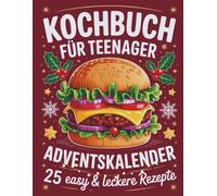 Kochbuch für Teenager Adventskalender 2025: 25 einfache Rezepte im Advent - cooles Geschenk für Mädchen und Jungen