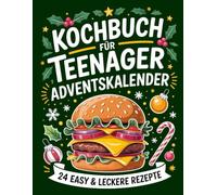 Kochbuch für Teenager Adventskalender 2025: Edition mit Farbfotos: 24 coole & easy Leckereien, Tricks und stylische Deko-Ideen für die Adventszeit