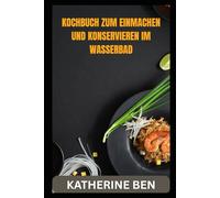KOCHBUCH ZUM EINMACHEN UND KONSERVIEREN IM WASSERBAD