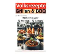 Koche dein Jahr - 52 Wochen - 52 Rezepte: Ein strukturiertes Jahreskochbuch mit 52 saisonalen Rezepten