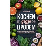 Kochen gegen Lipödem: Rezepte gegen stille Entzündung & hormonelles Chaos bei Lipödem