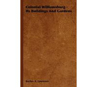 Kocher A. Lawrence Colonial Williamsburg - Its Buildings And Gardens (Tascabile)