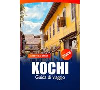 Kochi Guida di Viaggio 2026: Esplora le attrazioni dell'India meridionale, le gemme nascoste, la cucina locale, la cultura e l'avventura
