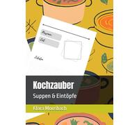Kochzauber: Suppen & Eintöpfe