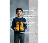 Koda Sagan: The Architect of the Invisible: Building greatness, one quiet step at a time