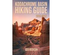 Kodachrome Basin Hiking Guide 2025-2026: Expert Navigation, Maps, Gear Advice, Itineraries, and Cultural Insights for Every Hiker