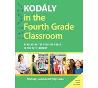 Kod'aly in the Fourth Grade Classroom: Developing the Creative Brain in the