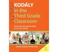 Kod'aly in the Third Grade Classroom: Developing the Creative Brain in the
