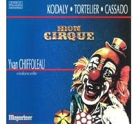 Kodaly/Tortelier/Cassado - Mon Cirque