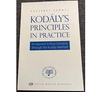 Kodály's Principles in Practice An Approach to Music Education through the Kodály Method