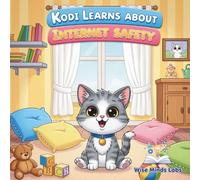 Kodi Learns About Internet Safety: A Friendly Guide to Staying Safe Online for Kids
