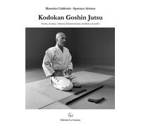 Kodokan Goshin Jutsu. Storia, tecnica, valenza, biomeccanica, medicina, kyusho
