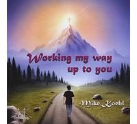 Koehl, Mike - Working My Way Up To You