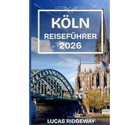 KÖLN REISEFÜHRER 2026