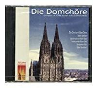 Kölner Domchor - Die Domchöre (750 Jahre Gotischer Dom zu Köln)