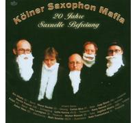 Kölner Saxophon Mafia - 20 Jahre Saxuelle Befreiung