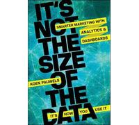 Koen Pauwels It's Not the Size of the Data - It's How You Use (Copertina rigida)