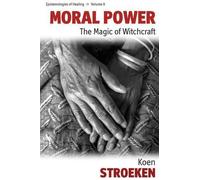 Koen Stroeken Moral Power (Tascabile) Epistemologies of Healing