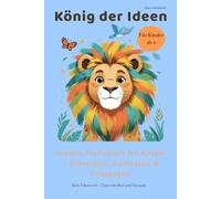 König der Ideen - A5 Kreativ-Notizbuch für Kinder (6-12 Jahre) | Mit Tieren, Ausmalbildern & Mut-Sprüchen: 130 Seiten zum Schreiben, Ausmalen & ... Zitate für mehr Fantasie und Selbstvertrauen