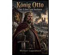 König Otto - Der Löwe von Sachsen