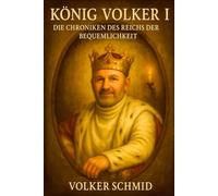 König Volker I. - Die Chroniken des Reichs der Bequemlichkeit